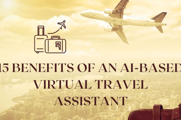 15 Benefits of an AI-based Virtual Travel Assistant