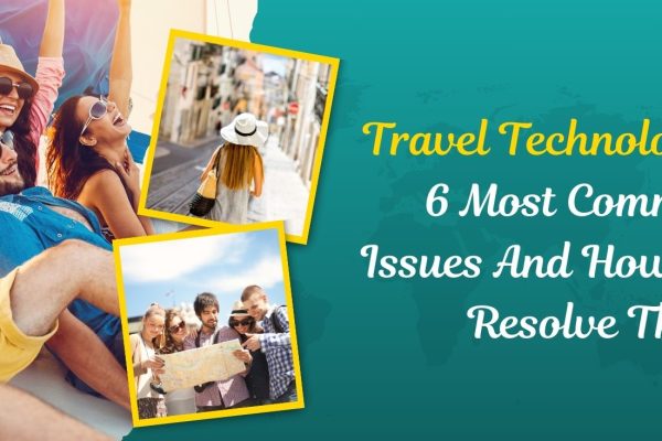 Travel Technology 6 Most Common Issues And How To Resolve Them