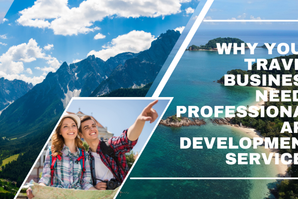 Why Your Travel Business Needs Professional App Development Services